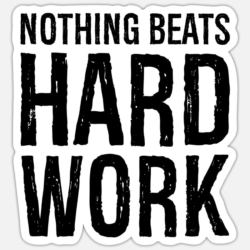nothing beats hard work Sticker size S (10 x 10 cm)