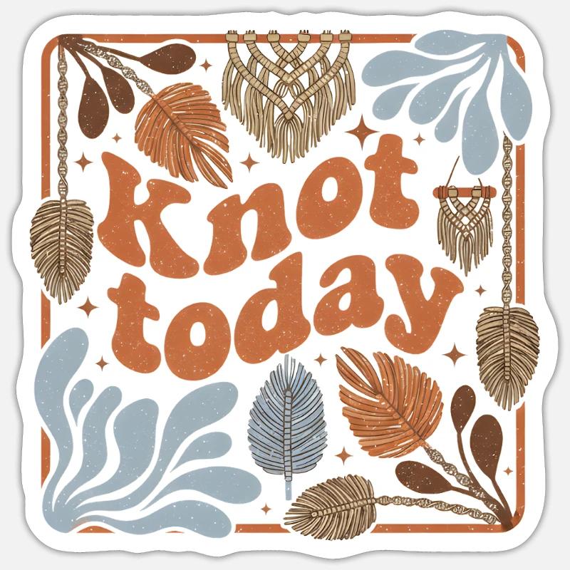 Don't knot today | Macrame Humor - Sticker size S (10 x 10 cm) - white matte