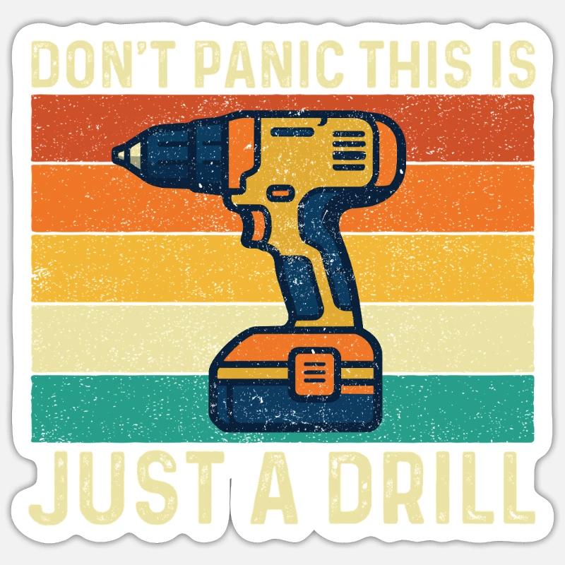 Dont Panic This Is Just A Drill Woodworking Sticker size S (10 x 10 cm)