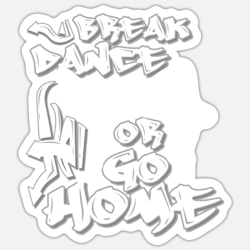 Breakdance oder nach Hause gehen - Sticker Größe S (10 x 10 cm) - Mattweiß