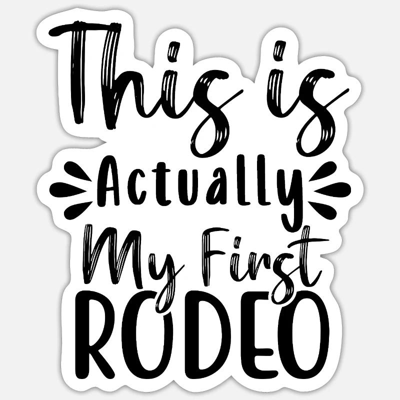 this is actually my first rodeo - Sticker size S (10 x 10 cm) - white matte