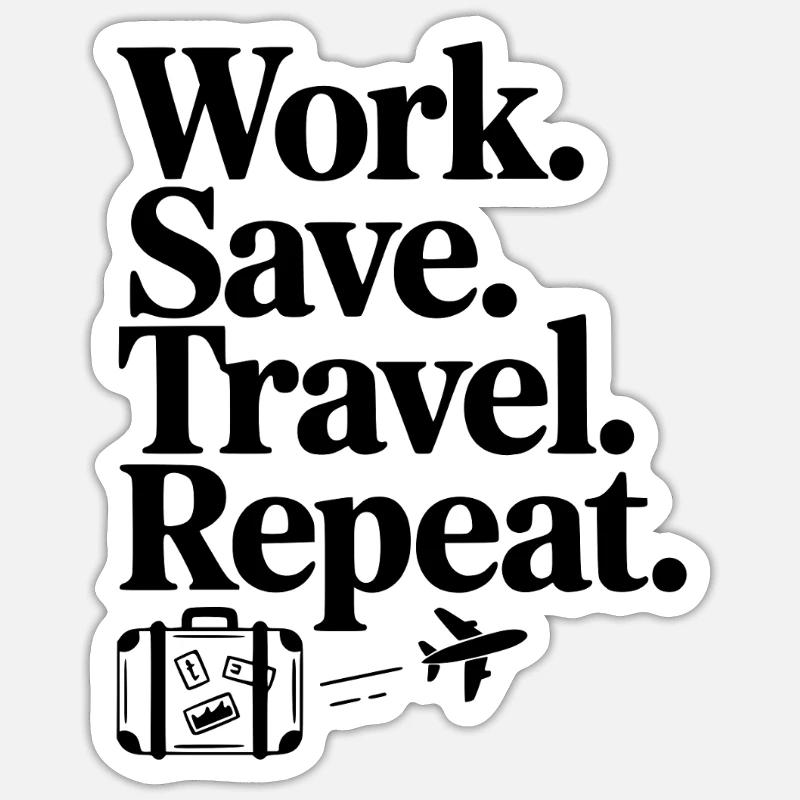 Work. Save. Travel. Repeat. - Sticker size S (10 x 10 cm) - white matte