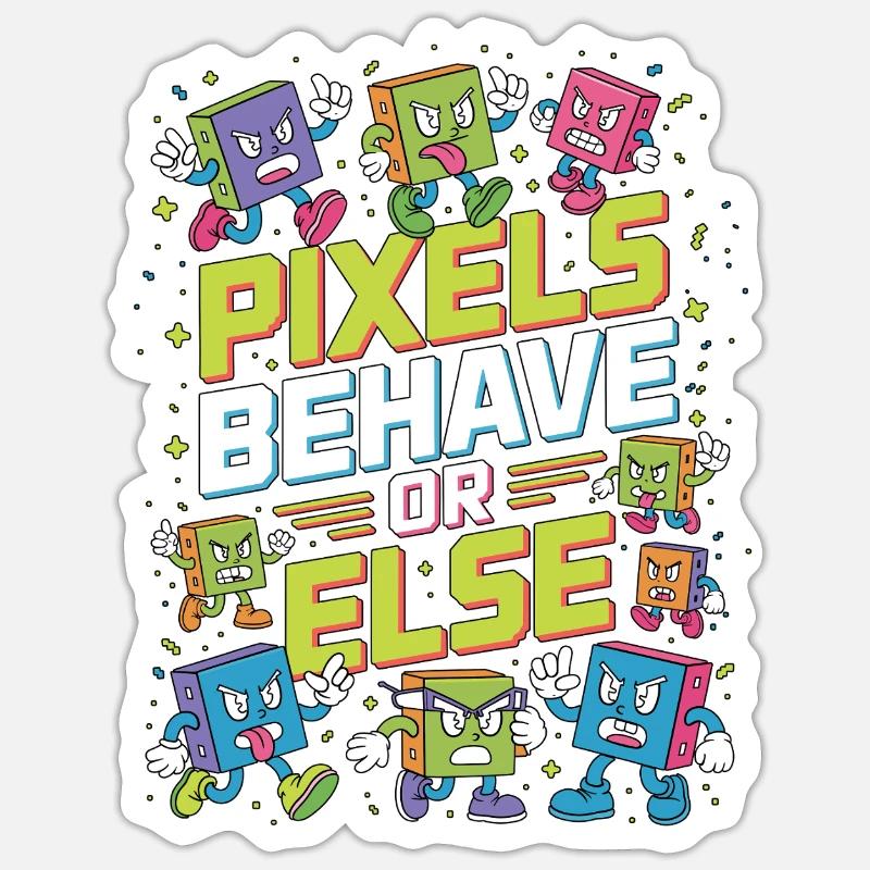 Print Designer Pixels Behave Or Else Visual Design Sticker Größe S (10 x 10 cm)