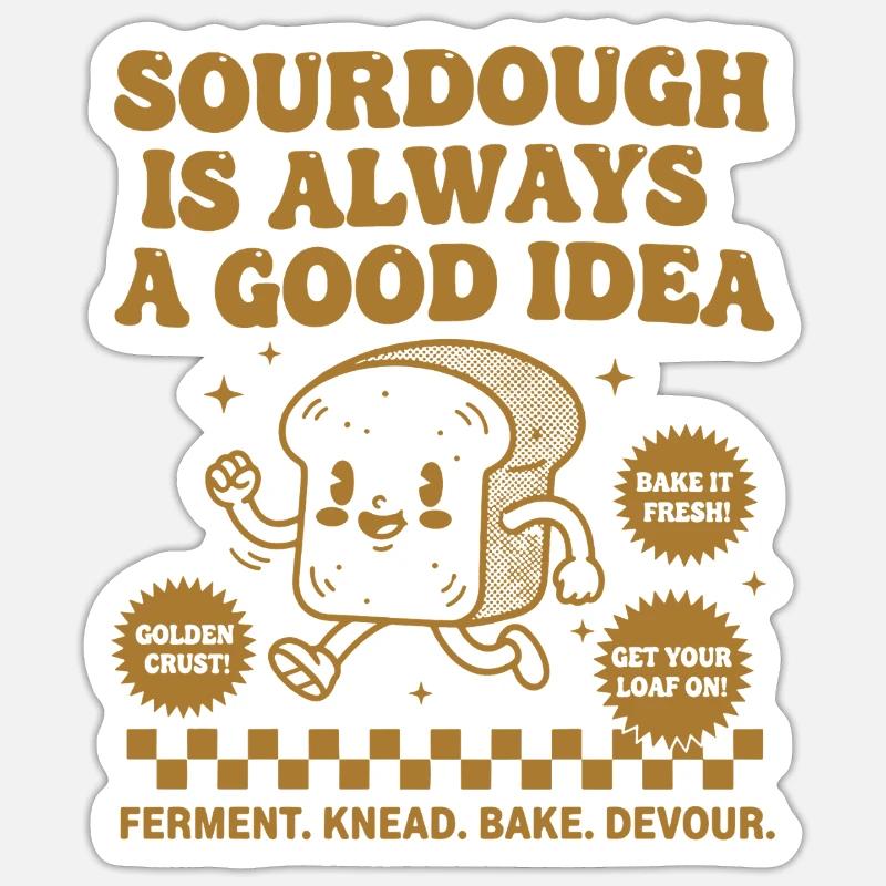 Sauerteig ist immer eine gute Idee, Brot zu backen Sticker Größe S (10 x 10 cm)