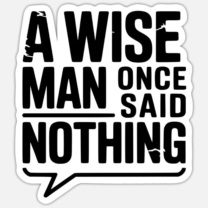Ein weiser Mann sagte einst nichts - Sticker Größe S (10 x 10 cm) - Mattweiß