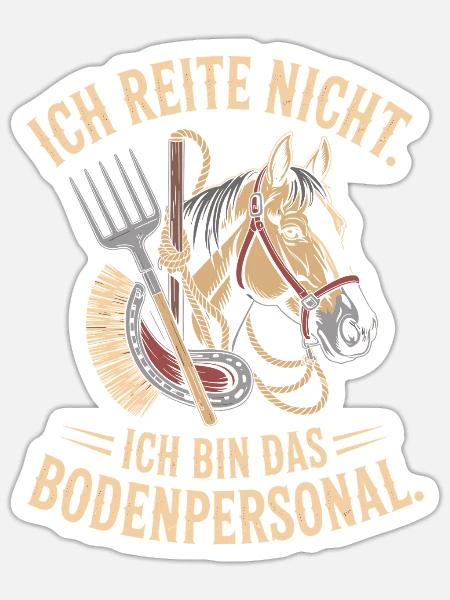 Pferde Ich Reite Nicht Ich Bin Das Bodenpersonal - Sticker Größe S (10 x 10 cm) - Mattweiß