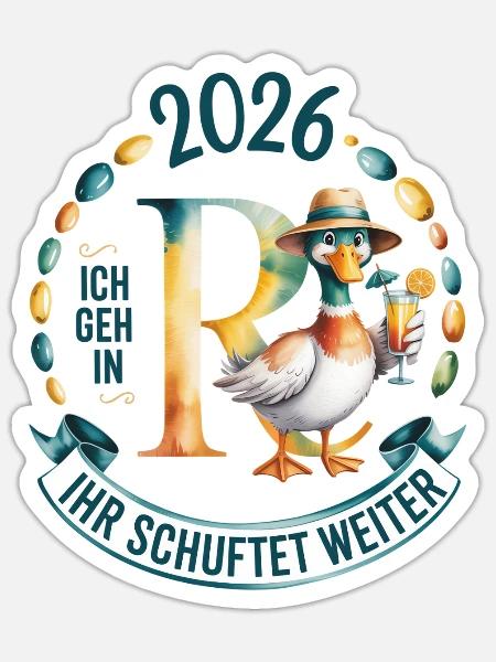 Rente 2026 Ich geh in R(ente) Ihr schuftet weiter - Sticker Größe S (10 x 10 cm) - Mattweiß