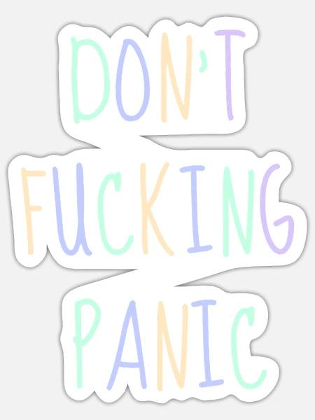 Don't fucking Panic - Sticker Größe S (10 x 10 cm) - Mattweiß