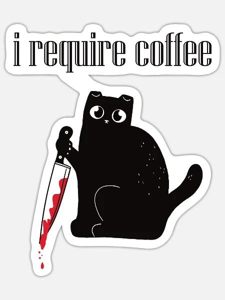 I-require Coffee-Ich brauche Kaffee-Lustige Katze - Sticker Größe S (10 x 10 cm) - Mattweiß