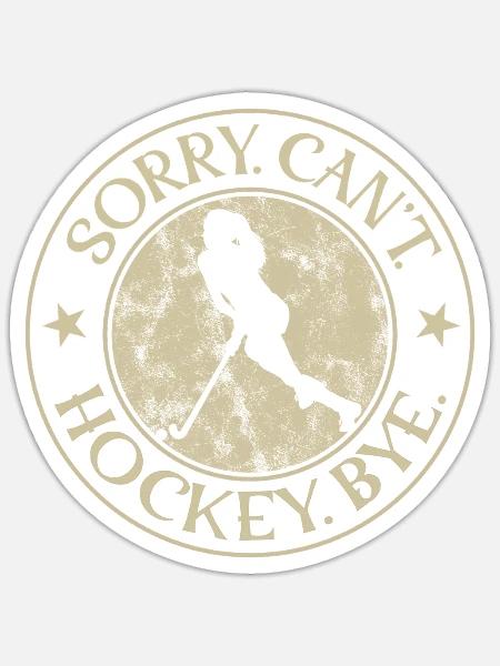 Sorry Kann Nicht Hockey Tschüss Feldhockey Mädchen - Sticker Größe S (10 x 10 cm) - Mattweiß