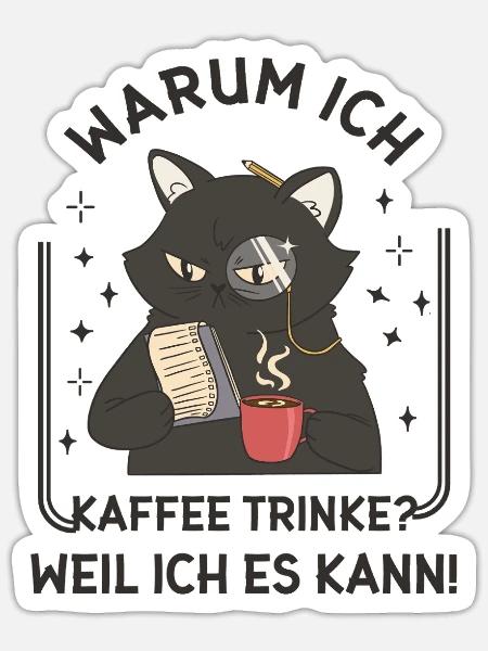 Warum ich Kaffee trinke? Katze Ingenieur Spruch - Sticker Größe S (10 x 10 cm) - Mattweiß