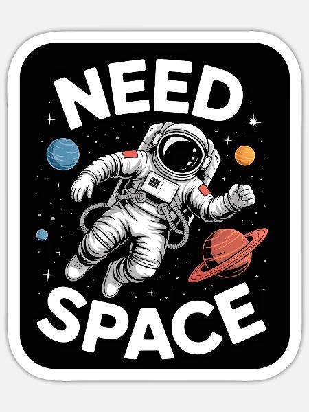 I Need Space Astronaut - Sticker Größe S (10 x 10 cm) - Mattweiß