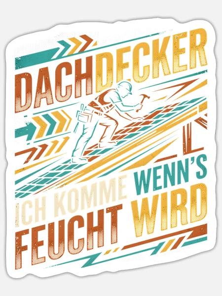 Dachdecker Feucht Zweideutig Lustiger Spruch - Sticker Größe S (10 x 10 cm) - Mattweiß
