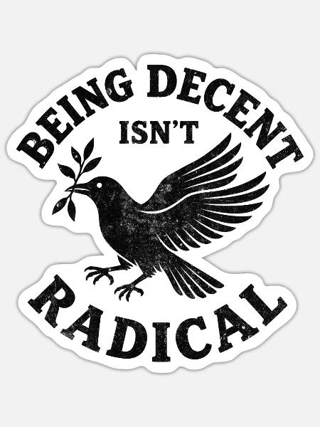 Being decent isn‘t radical  - Sticker Größe S (10 x 10 cm) - Mattweiß