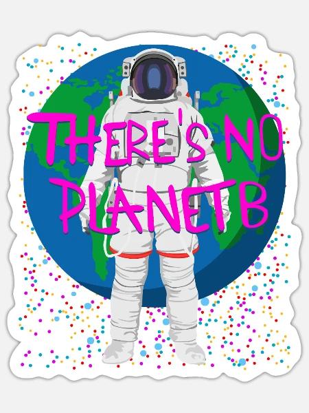 There’s No Planet B – Astronaut - Sticker Größe S (10 x 10 cm) - Mattweiß
