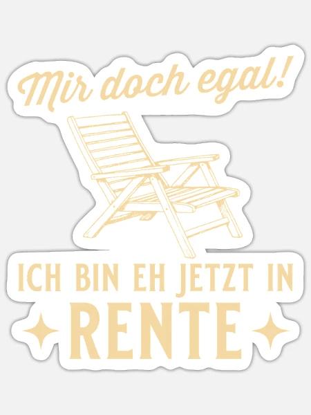 Ruhestand Abschied Egal Eh jetzt in Rente - Sticker Größe S (10 x 10 cm) - Mattweiß