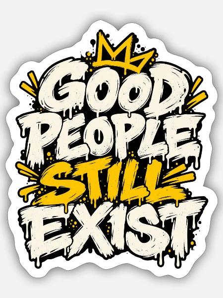 Gute Menschen existieren – Graffiti Stil - Sticker Größe S (10 x 10 cm) - Mattweiß