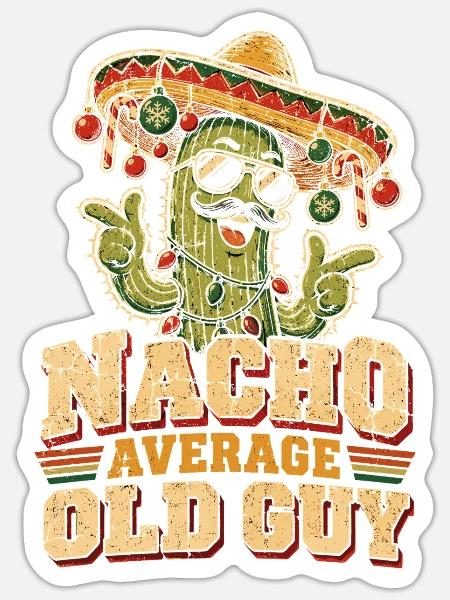 Nacho Average Old Guy - Sticker Größe S (10 x 10 cm) - Mattweiß