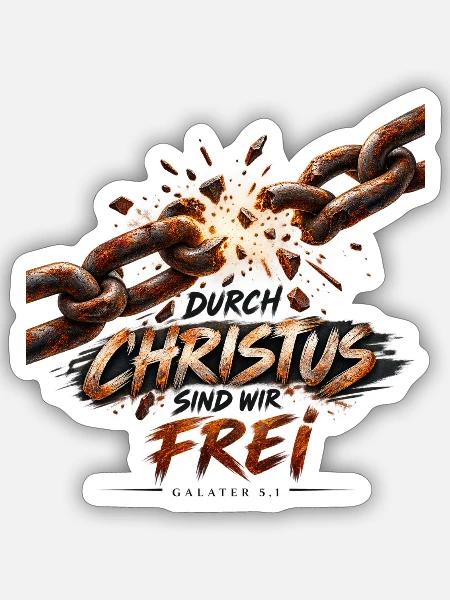 Durch Christus sind wir frei – Galater 5,1 Glaube! - Sticker Größe S (10 x 10 cm) - Mattweiß