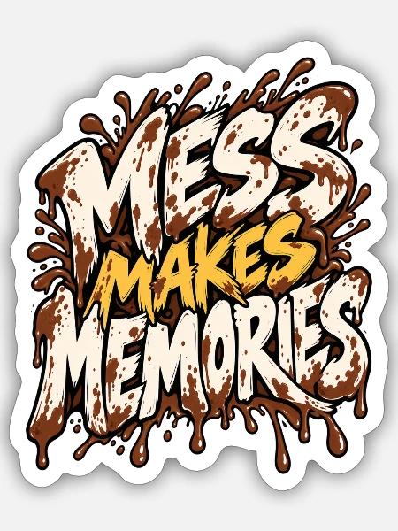 Mess Makes Memories - Sticker Größe S (10 x 10 cm) - Mattweiß