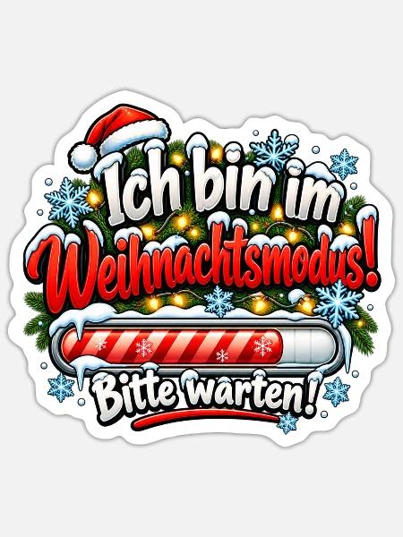 Ich bin im Weihnachtsmodus Lustiges Motiv X-Mas - Sticker Größe S (10 x 10 cm) - Mattweiß
