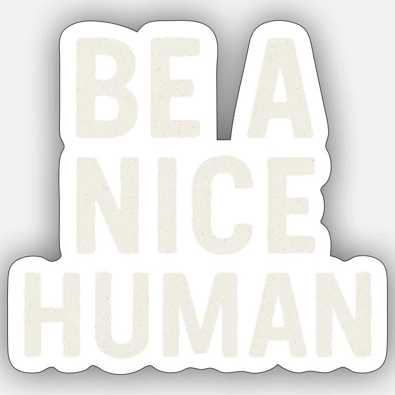 Be a nice Human - Sticker Größe S (10 x 10 cm) - Mattweiß