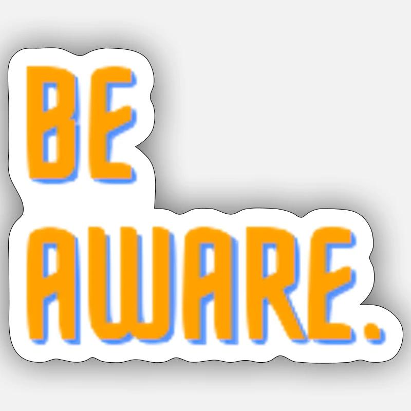 Be aware. Sticker Größe S (10 x 10 cm)