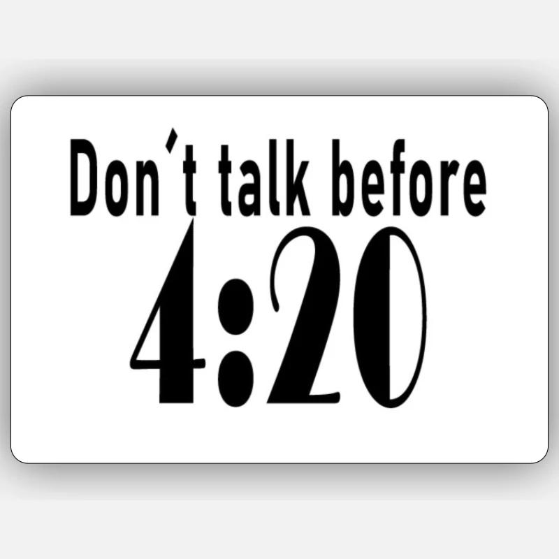 Don´t talk before 4:20 Sticker Größe S (10 x 10 cm)