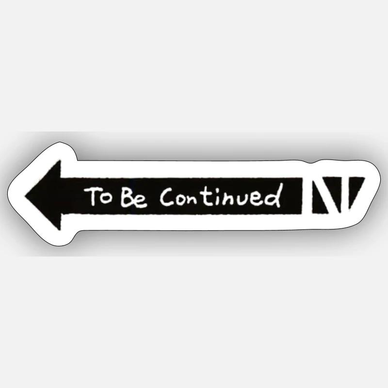 To Be Continued - Sticker Größe S (10 x 10 cm) - Mattweiß