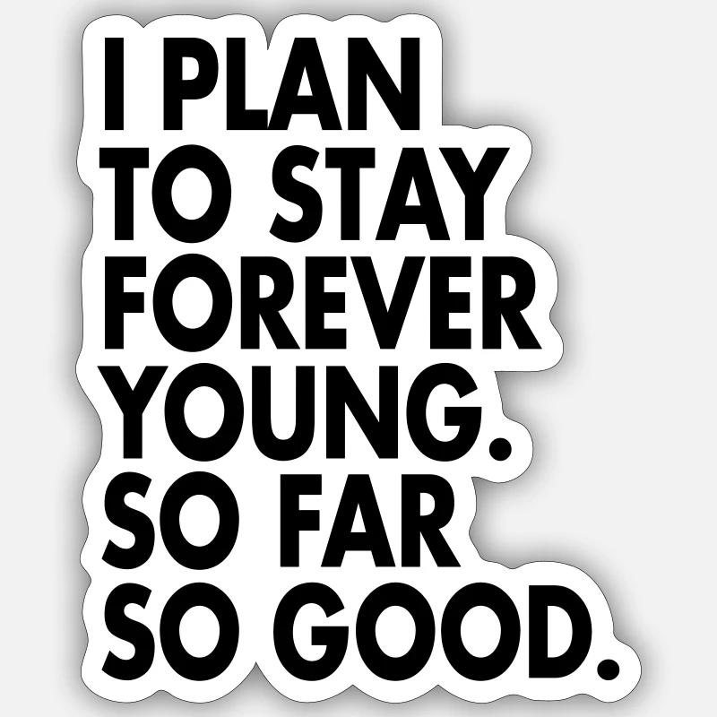 Forever Young - Sticker Größe S (10 x 10 cm) - Mattweiß