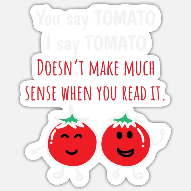 Tomatenhemd Du sagst Tomate I Say Funny Tee - Sticker Größe S (10 x 10 cm) - Mattweiß