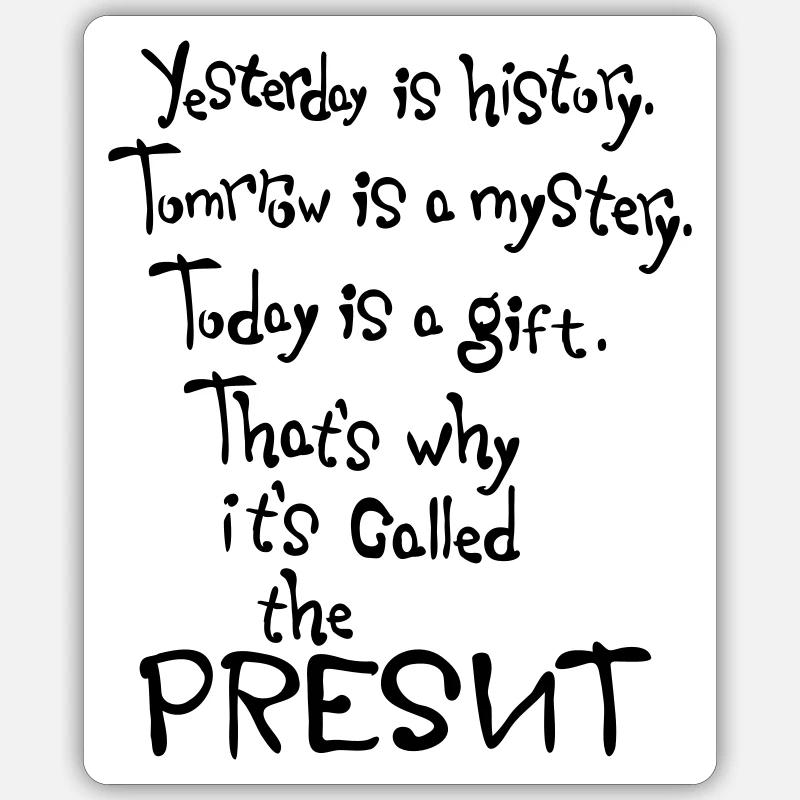 Today is a gift life quotes - Sticker size S (10 x 10 cm) - white matte