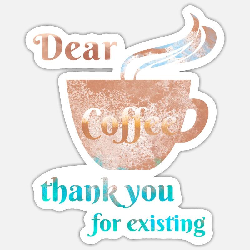 Kaffee - Dear Coffee - Geschenkidee Sticker Größe S (10 x 10 cm)
