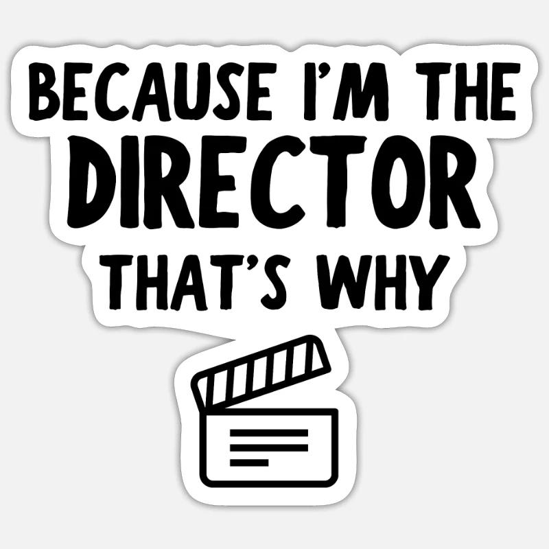Weil ich der DIREKTOR bin, deshalb Sticker Größe S (10 x 10 cm)