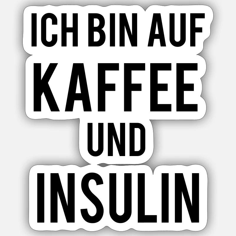 Kaffee und Insulin Spruch Sticker Größe S (10 x 10 cm)