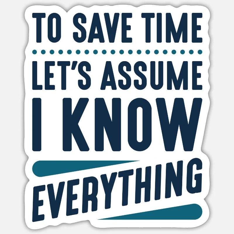 I Know Everything Sticker size S (10 x 10 cm)