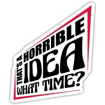 Thats a horrible Idea - Sticker size S (10 x 10 cm) - white matte - Front