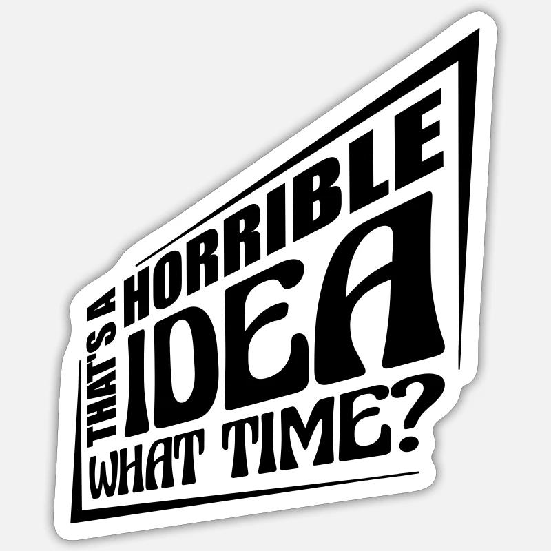 Thats a horrible Idea - Sticker Größe S (10 x 10 cm) - Mattweiß