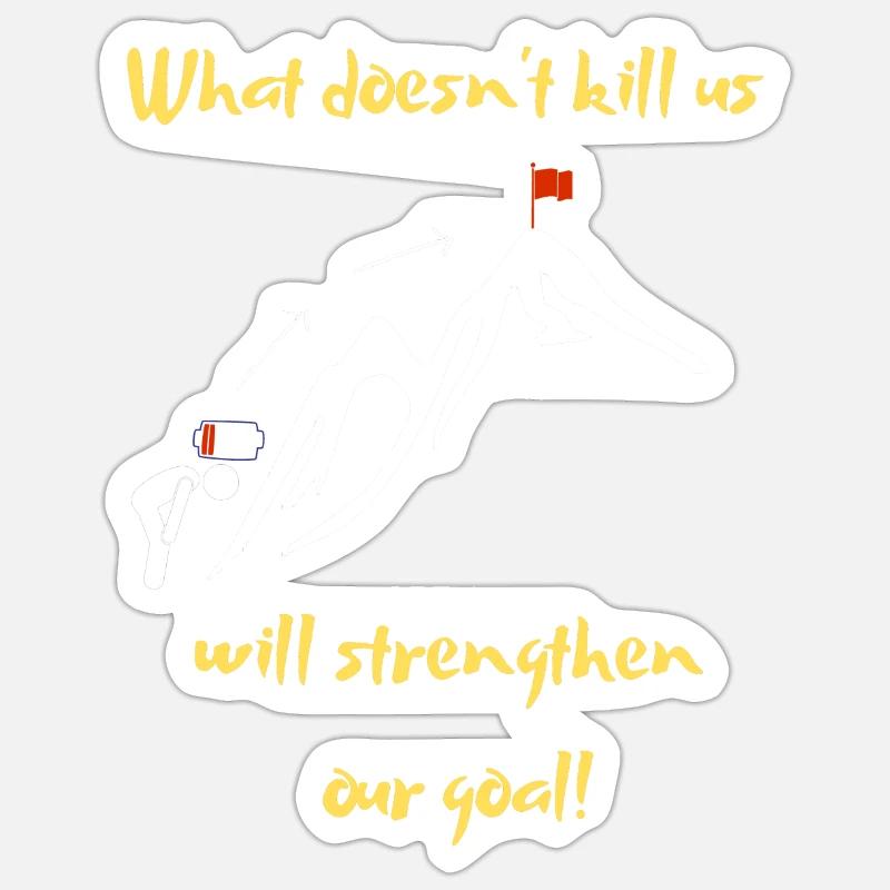 What doesn't kill us makes us stronger! Sticker size S (10 x 10 cm)