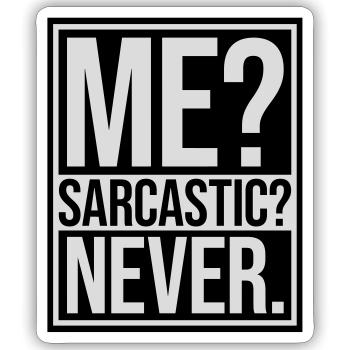 me sarcastic never quote - Sticker size S (10 x 10 cm) - white matte - Front