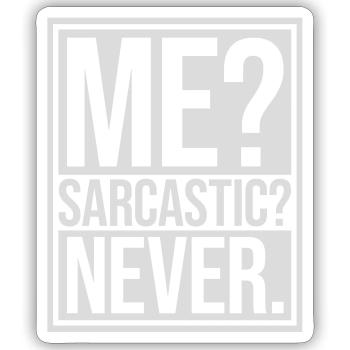 me sarcastic never quote - Sticker size S (10 x 10 cm) - white matte - Front