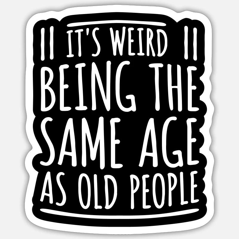 être âgé Sticker taille S (10 x 10 cm)