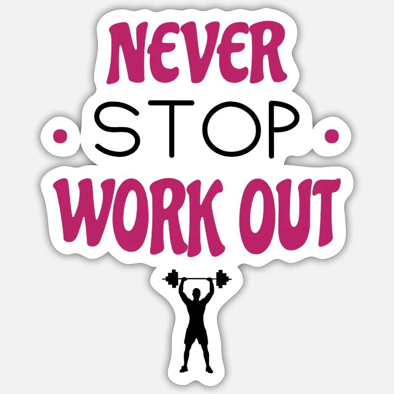 Never stop work out. Cadeau pour sportifs - Sticker taille S (10 x 10 cm) - blanc mat
