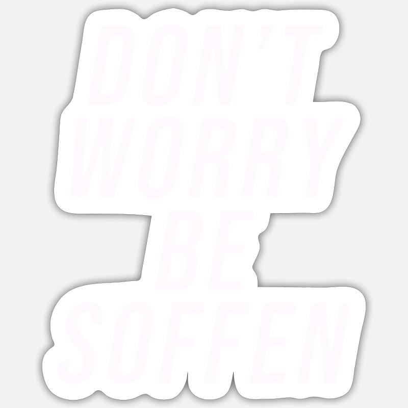 Don't worry, be soffen - Partyshirt Sticker Größe S (10 x 10 cm)