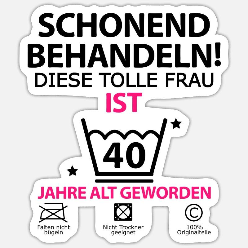 40 Geburtstag Frau Schwester Ehefrau Witzig - Sticker Größe S (10 x 10 cm) - Mattweiß