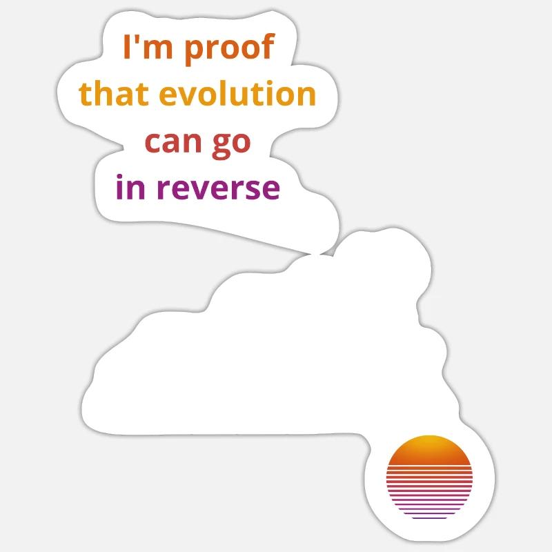 I'm proof that evolution can go in reverse Sticker size S (10 x 10 cm)
