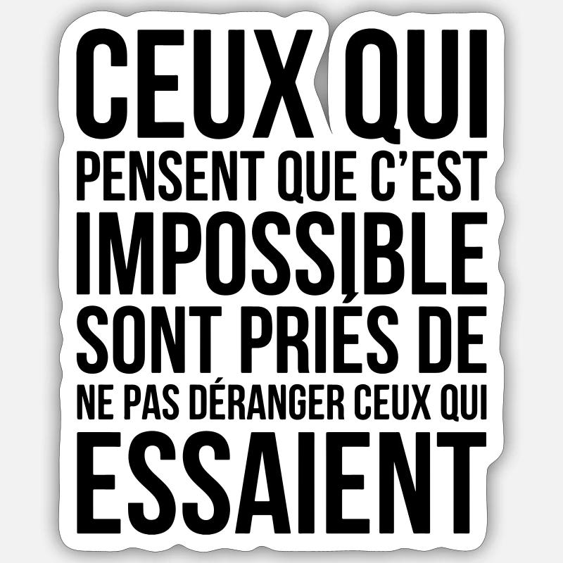 Those who think it's impossible... Sticker size S (10 x 10 cm)