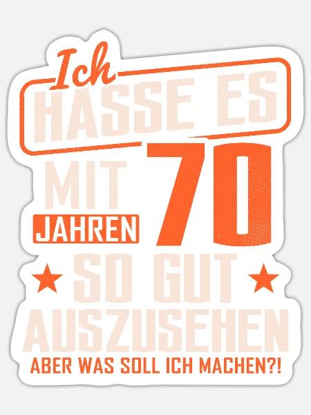 70 Geburtstag Geschenk 70 Jahre Spruch - Sticker Größe S (10 x 10 cm) - Mattweiß