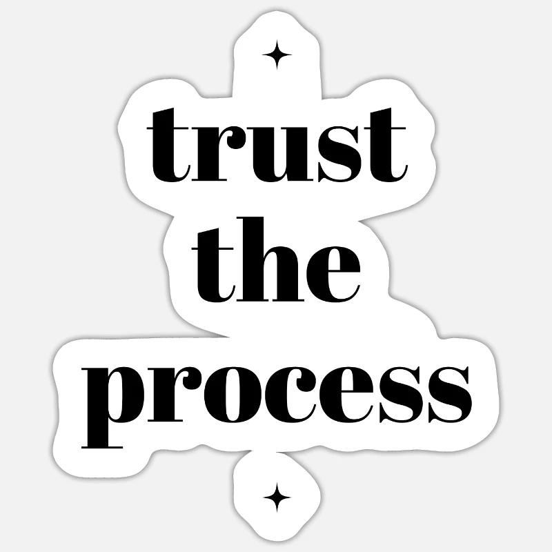 Trust the process Sticker Größe S (10 x 10 cm)