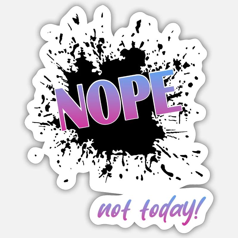 Nope not today - Sticker Größe S (10 x 10 cm) - Mattweiß